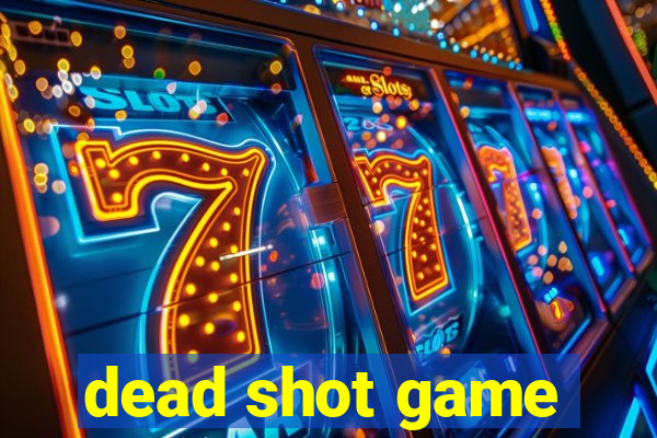 dead shot game